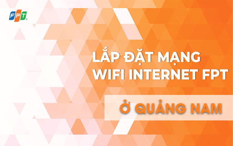 Lắp đặt mạng wifi ở Quảng Nam tốc độ nhanh giá rẻ