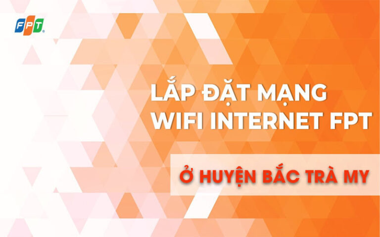 Lắp đặt mạng wifi tại Huyện Bắc Trà My ở đâu rẻ?