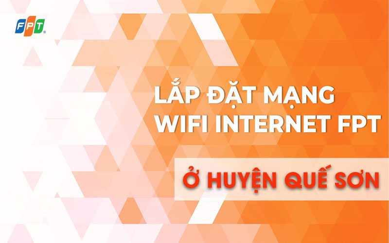 Lắp đặt mạng wifi tại Huyện Quế Sơn giá tốt, chất lượng